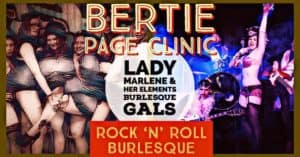 Rock n Roll Burlesque•Bertie Page Clinic•Lady Marlene